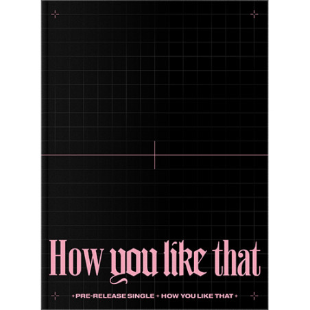 BLACKPINK – How You Like That [SPECIAL EDITION]