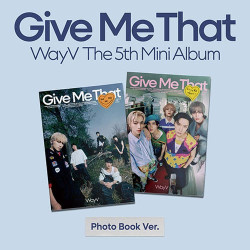 WayV – Give Me That [5th Mini album] (Photobook Ver.)